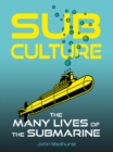 Image for Sub culture: the many lives of the submarine