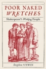 Image for Poor naked wretches: shakespeare&#39;s working people