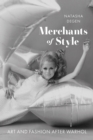 Image for Merchants of Style: Art and Fashion After Warhol