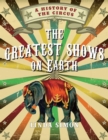 Image for The Greatest Shows on Earth : A History of the Circus