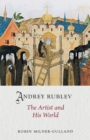 Image for Andrey Rublev: The Artist and His World