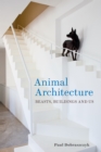 Image for Animal Architecture: Beasts, Buildings and Us