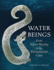 Image for Water Beings: From Nature Worship to the Environmental Crisis