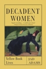 Image for Decadent women  : Yellow book lives