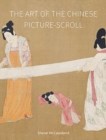 Image for The Art of the Chinese Picture-Scroll