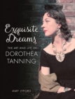 Image for Exquisite Dreams : The Art and Life of Dorothea Tanning