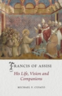Image for Francis of Assisi: His Life, Vision and Companions