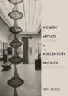 Image for Women Artists in Midcentury America : A History in Ten Exhibitions