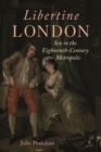 Image for Libertine London : Sex in the Eighteenth-Century Metropolis