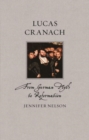 Image for Lucas Cranach : From German Myth to Reformation