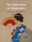 Image for The Splendour of Modernity : Japanese Arts of the Meiji Era