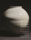 Image for Precious Beyond Measure : A History of Korean Ceramics