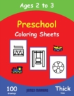 Image for Preschool Coloring Sheets : This book has extra-large pictures with thick lines to promote error free coloring, to increase confidence, to reduce frustration, and to encourage longer periods of drawin