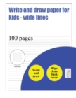 Image for Write and Draw Paper for Kids (wide lines) : 100 basic handwriting practice sheets for children aged 3 to 6: this book contains suitable handwriting paper for children who would like to practice their