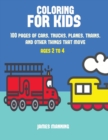 Image for Coloring for Kids : A coloring book for toddlers with thick outlines for easy coloring: with pictures of trains, cars, planes, trucks, boats, lorries and other modes of transport
