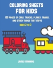 Image for Coloring Sheets for Kids : A coloring book for toddlers with thick outlines for easy coloring: with pictures of trains, cars, planes, trucks, boats, lorries and other modes of transport