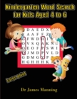 Image for Kindergarten Word Search for Kids Aged 4 to 6 : A large print children&#39;s word search book with word search puzzles for first and second grade children