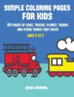 Image for Simple Coloring Pages : A coloring book for toddlers with thick outlines for easy coloring: with pictures of trains, cars, planes, trucks, boats, lorries and other modes of transport