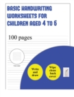 Image for Basic Handwriting Worksheets for Children aged 4 to 6 (write and draw paper) : 100 basic handwriting practice sheets for children aged 3 to 6: This book contains suitable handwriting paper for childre