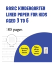 Image for Basic Kindergarten Lined Paper for Kids aged 3 to 6 ( tracing letter) : Over 100 basic handwriting practice sheets for children aged 3 to 6: This book contains suitable handwriting paper for children 
