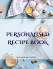 Image for Personalised Recipe Book : A blank recipe journal with recipe templates to record your recipes, and over time, make your own DIY recipe book