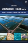 Image for Aquaculture Businesses: A Practical Guide to Economics and Marketing