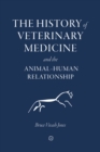 Image for The History of Veterinary Medicine and the Animal-Human Relationship