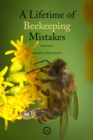 Image for Lifetime of Beekeeping Mistakes