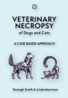 Image for Veterinary necropsy of dogs and cats  : case based approach