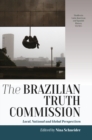 Image for The Brazilian Truth Commission: local, national and global perspectives