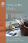 Image for Money at the margins  : global perspectives on technology, financial inclusion, and design