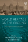 Image for World Heritage on the ground  : ethnographic perspectives