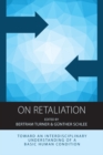Image for On retaliation  : toward an interdisciplinary understanding of a basic human condition