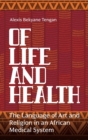 Image for Of life and health  : the language of art and religion in an African medical system