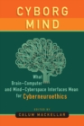 Image for Cyborg mind: what brain-computer and mind-cyberspace interfaces mean for cyberneuroethics