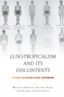 Image for Luso-tropicalism and its discontents: the making and unmaking of racial exceptionalism