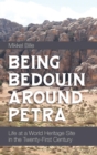 Image for Being Bedouin around Petra  : life at a world heritage site in the twenty-first century