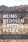 Image for Being Bedouin around Petra: life at a world heritage site in the twenty-first century