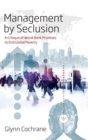 Image for Management by seclusion  : a critique of World Bank promises to end global poverty