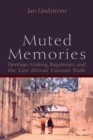 Image for Muted memories: heritage-making, Bagamoyo, and the East African caravan trade