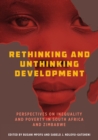 Image for Rethinking and unthinking development: perspectives on inequality and poverty in South Africa and Zimbabwe