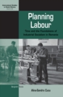 Image for Planning labour: time and the foundations of industrial socialism in Romania : volume 32