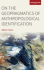 Image for On the Geopragmatics of Anthropological Identification