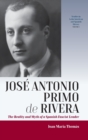 Image for Josâe Antonio Primo de Rivera  : the reality and myth of a Spanish fascist leader