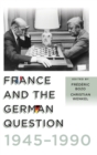 Image for France and the German question, 1945-1990