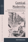Image for Comical modernity: popular humour and the transformation of urban space in late nineteenth-century Vienna : Volume 23