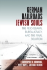 Image for German railroads, Jewish souls  : the Reichsbahn, bureaucracy, and the Final Solution