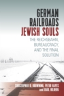 Image for German railroads, Jewish souls: the Reichsbahn, bureaucracy, and the Final solution