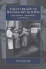 Image for The Holocaust in Bohemia and Moravia: Czech initiatives, German policies, Jewish responses