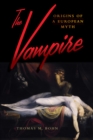 Image for The vampire: origins of a European myth